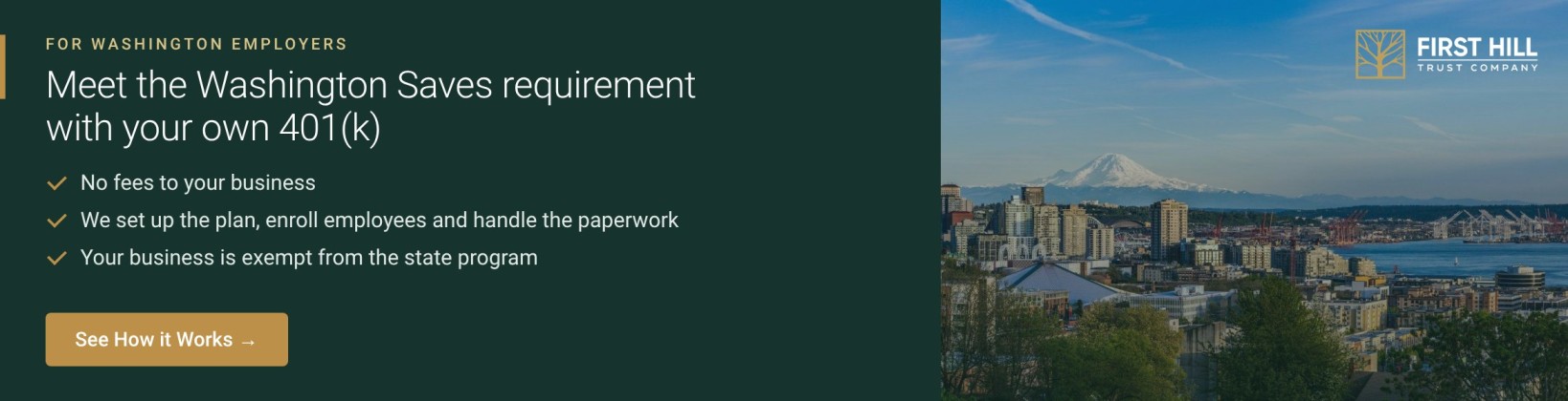 Meet the Washington Saves requirement with your own 401(k). See how it works with First Hill Trust